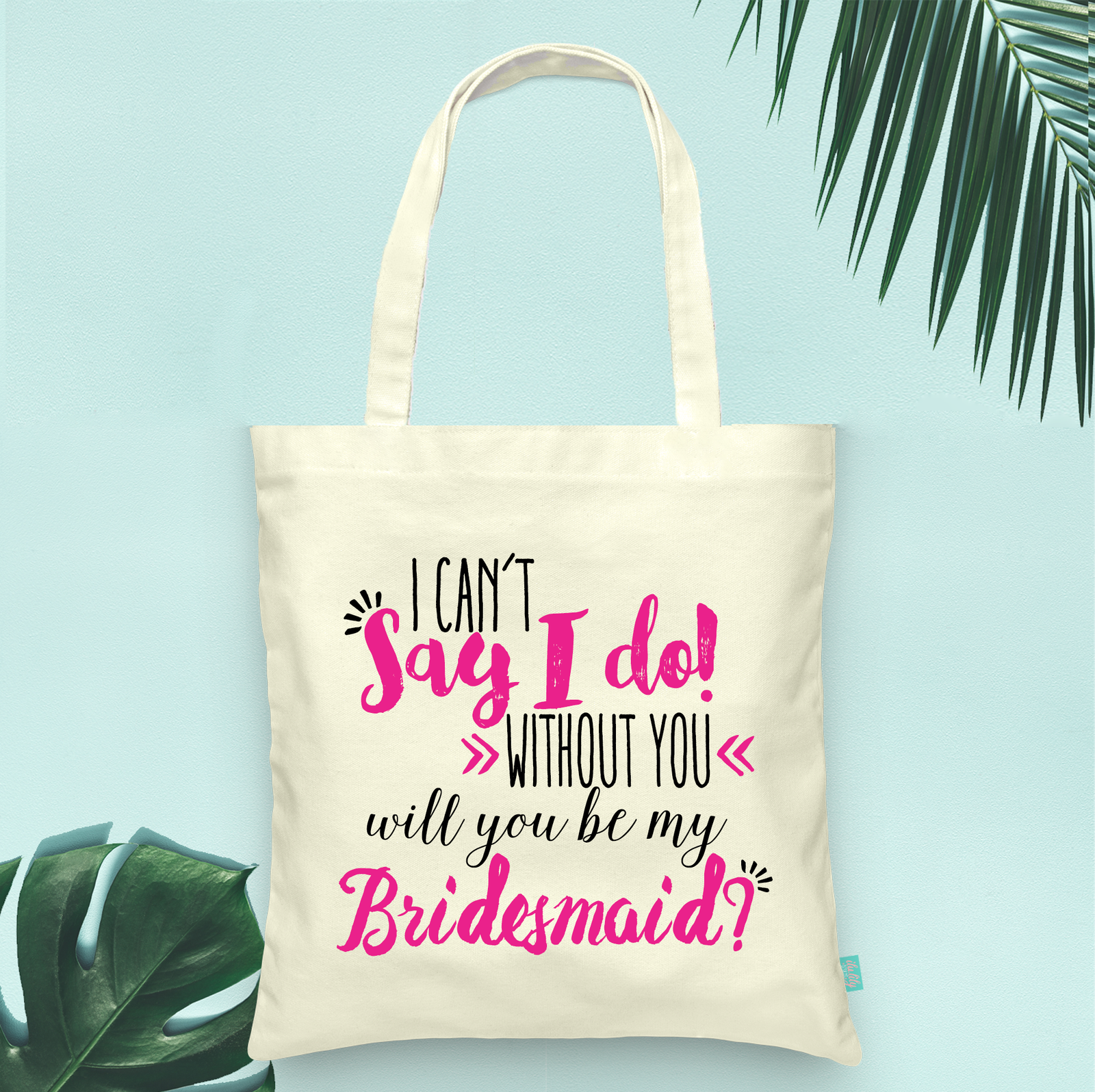 Bridesmaid Tote Bag | Gift for Bridesmaids | I Can't Say I Do Without You