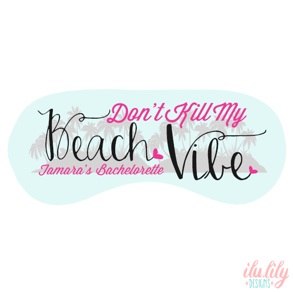 Bachelorette Party Favor Sleep Mask | Personalized Sleep Masks | Beach Don't Kill My Vibe