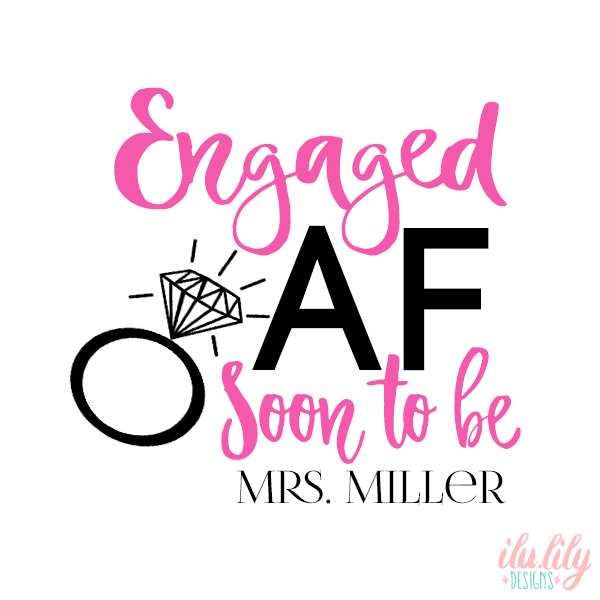 Bachelorette Party Personalized T-Shirt | Engaged AF Soon to Be Mrs.