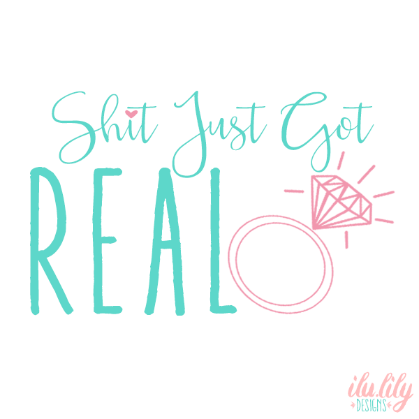 Bachelorette Party  T-Shirt | Just Engaged | Shit Just Got Real