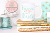 Bridal Party Mug | Gift for the Bride to Be | Because I&#39;m the Bride